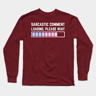 Funny Sarcasm Clothes Long Sleeve T-Shirt